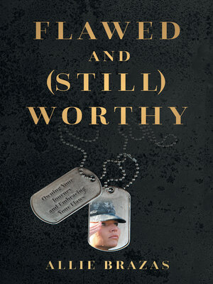 cover image of Flawed and (Still) Worthy: Owning Your Journey and Embracing Your Flaws